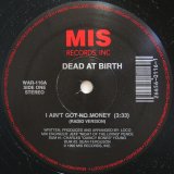 画像: DEAD AT BIRTH / I AIN'T GOT NO MONEY