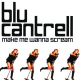 画像: BLU CANTRELL / MAKE ME WANNA SCREAM