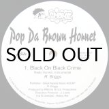 画像: POP DA BROWN HORNET / BLACK ON BLACK CRIME