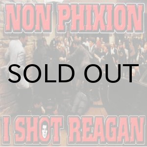 画像: NON PHIXION / I SHOT REAGAN